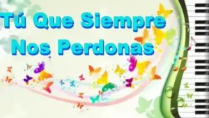 Cantos_TuQueSiempreNosPerdonas